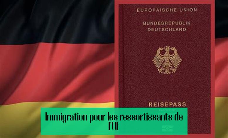 Immigration pour les ressortissants de l'UE